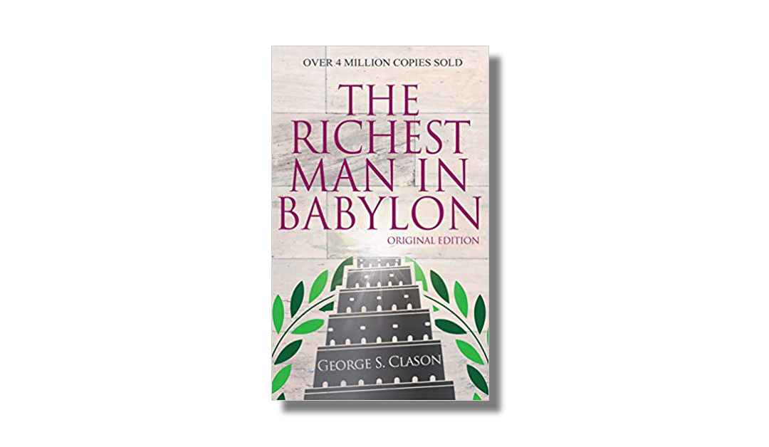 The Richest Man in Babylon – George S Clason – Book Review