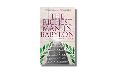 The Richest Man in Babylon – George S Clason – Book Review