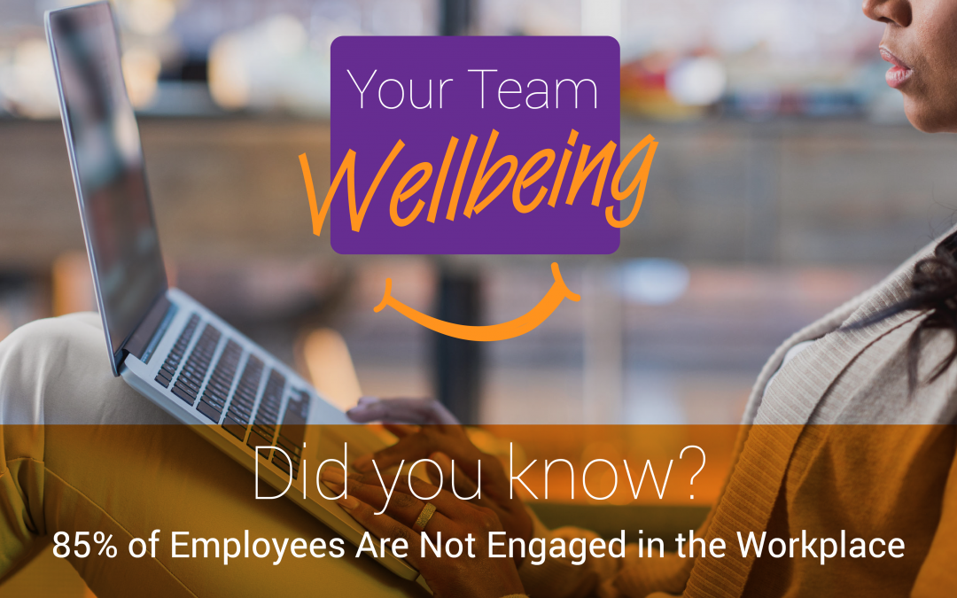 Did you know? 85% of employees are not engaged in the workplace