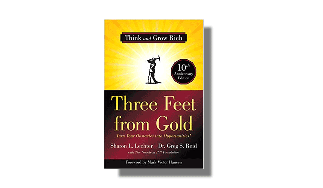Three Feet from Gold – Turn Your Obstacles into Opportunities – Sharon Lechter – Book Review