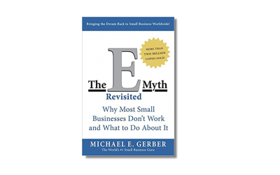 The E-Myth Revisited: Why Most Small Businesses Don’t Work and What to Do About It – Book Review