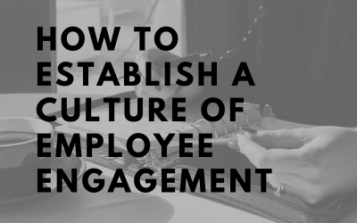 How To Establish A Culture Of Employee Engagement