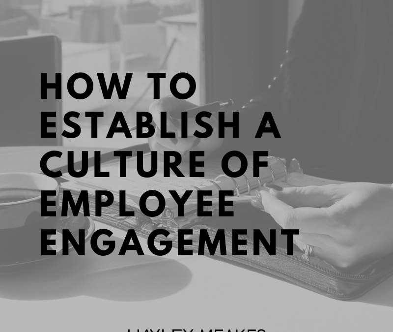 How To Establish A Culture Of Employee Engagement