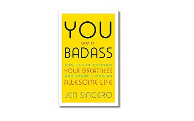 You Are a Badass: How to Stop Doubting Your Greatness and Start Living an Awesome Life – Jen Sincero – Book Review