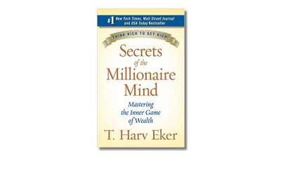 Secrets of the Millionaire Mind: Mastering the Inner Game of Wealth – T Harv Eker – Book review