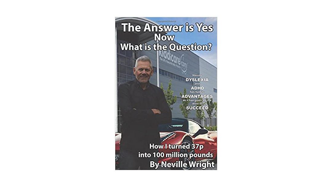 The Answer is Yes Now What is the Question? – Neville Wright – Book Review